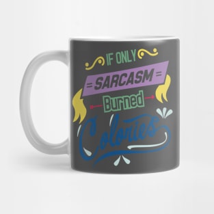 if you sarcasm burned colories Mug